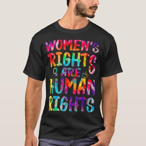 Feminist Tie Dye Womens Rights Are Human Womens  T_Shirt