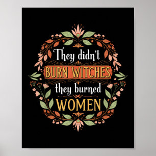 Feminist Witch They Didnt Burn Witches They Burned Poster