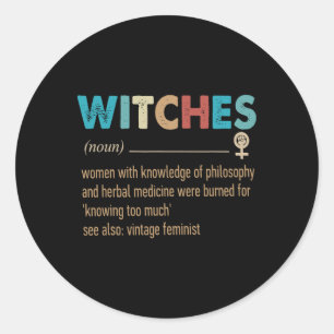 Feminist Witches Definition Women With Knowledge Classic Round Sticker