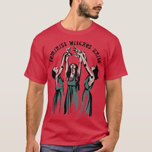 Feminist Witches Unite T_Shirt