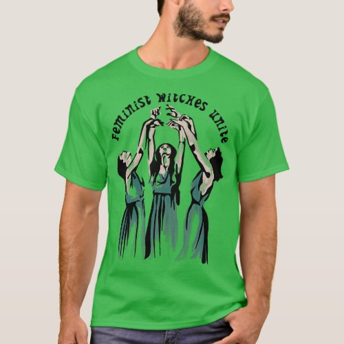 Feminist Witches Unite T_Shirt