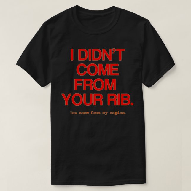 Feminist women I didn't come from your Rib best pr T-Shirt (Design Front)