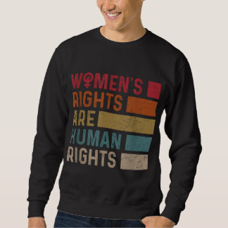 Feminist Women's Equality Rights Are Human Rights Sweatshirt
