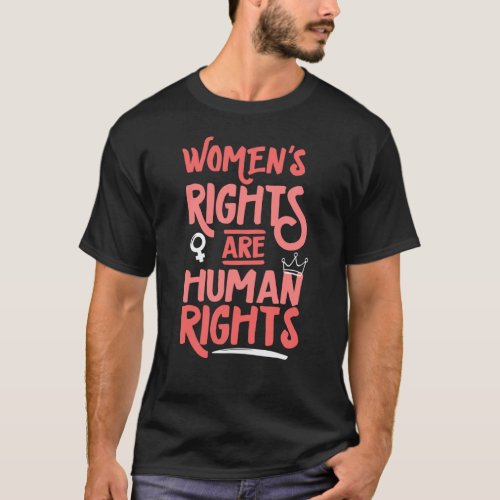 Feminist Womens Rights Are Human Rights T_Shirt