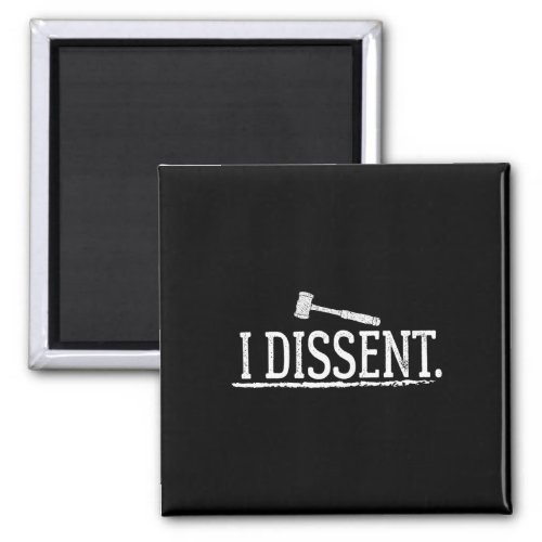 Feminist Womens Rights Scotus Liberal I Dissent  Magnet