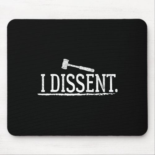 Feminist Womens Rights Scotus Liberal I Dissent  Mouse Pad