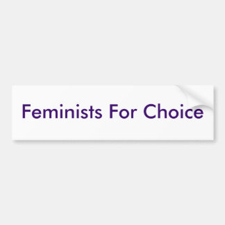 Feminists For Choice Bumper Sticker