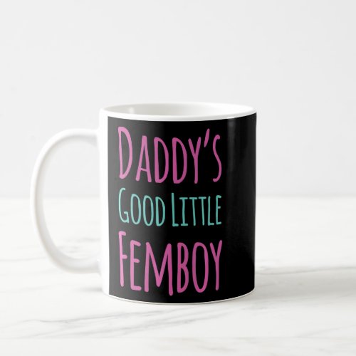 Femoby Daddys Good Little Femboy    Coffee Mug