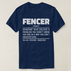 Fencer Noun Fencing Instructor Funny Fences Maker T-Shirt