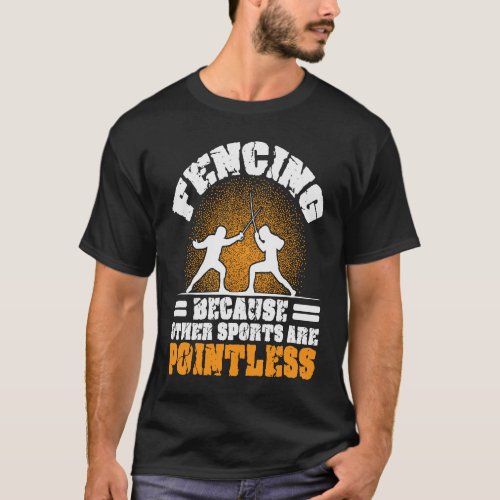 Fencer Sword I love Fencing other Sports are Point T_Shirt