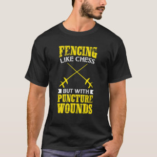 Fencer Tee Fencing Like Chess But With Puncture Wo
