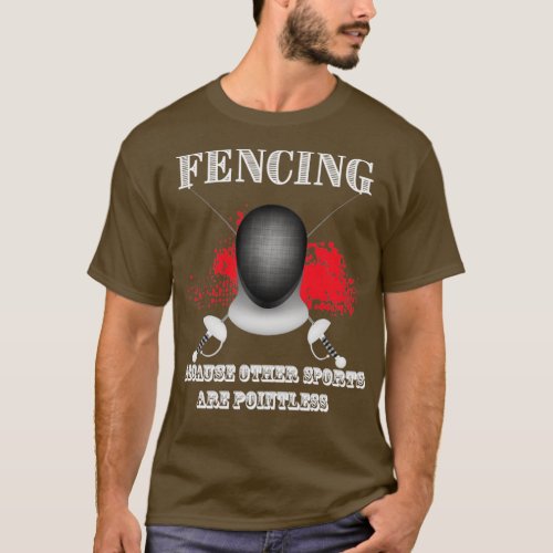 Fencing Because Other Sports Are Pointless 2 T_Shirt