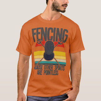 Fencing Because Other Sports Are Pointless (3) T-Shirt