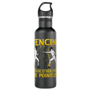 Fencing because other Sports are pointless Stainless Steel Water Bottle