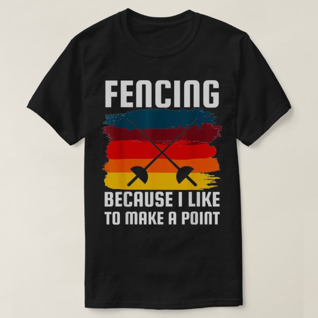 Fencing Becuase Like Make Point Funny Fencer Humor T-Shirt (Design Front)