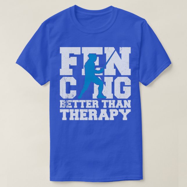 Fencing Better Than Therapy  T-Shirt (Design Front)