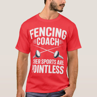 Fencing Coach Funny Fencing T-Shirt