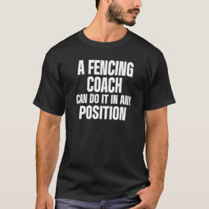 Fencing Coach Position Fencer Player Team Instruct T-Shirt