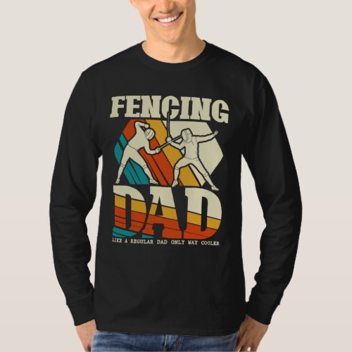 Fencing Dad Funny Sword Saber Epee Fencer Fathers T_Shirt