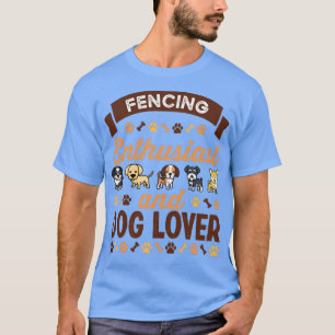Fencing Enthusiast and Dog Lover Gift T-Shirt