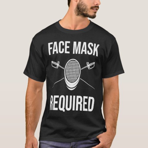 Fencing Face Mask Required fencer funny T_Shirt