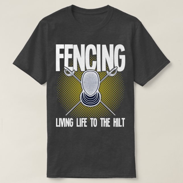 Fencing Fencing Living Life To The Hilt (2) T-Shirt (Design Front)