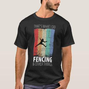 Fencing Fencing Martial Arts Sword Combat Fencing  T-Shirt