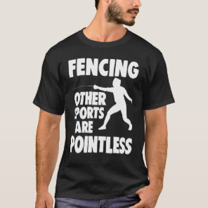 Fencing Gif Fencing Other Sports Are Pointless T-Shirt