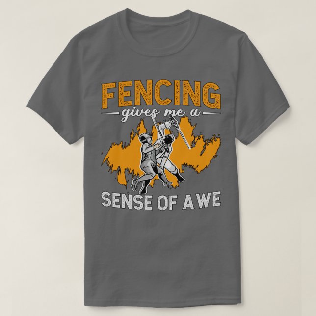 Fencing Gives Me A Sense Of Longswords Duel Fencer T-Shirt (Design Front)