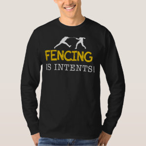 Fencing Is Intents - Foiling Foes with Laughter! T-Shirt