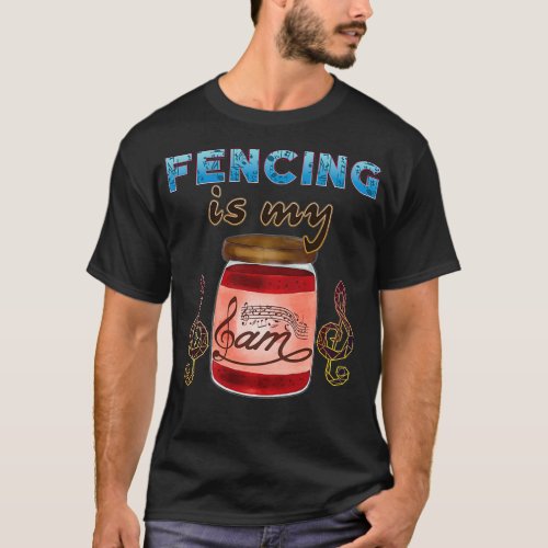 Fencing Is My Jam 1 T_Shirt