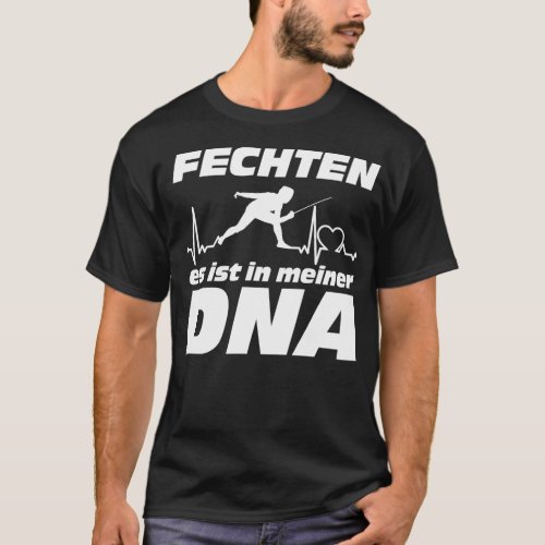 Fencing It Is In My DNA I Play Fair And Go On Clas T_Shirt