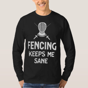 Fencing Keeps Me Sane Mask & Epee Fencer T-Shirt