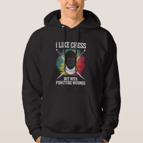 Fencing Like Chess But With Puncture Wounds Fencer Hoodie