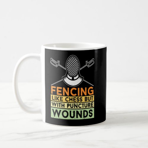 Fencing   Like Chess But With Puncture Wounds   Fu Coffee Mug