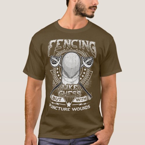 Fencing Like Chess But With Puncture Wounds T_Shirt
