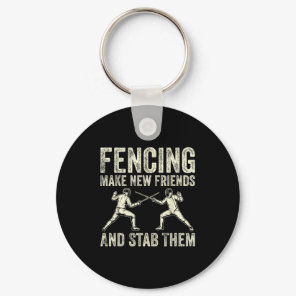 Fencing Make New Friends And Stab Them Funny Sword Keychain
