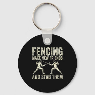 Fencing Make New Friends And Stab Them Funny Sword Keychain