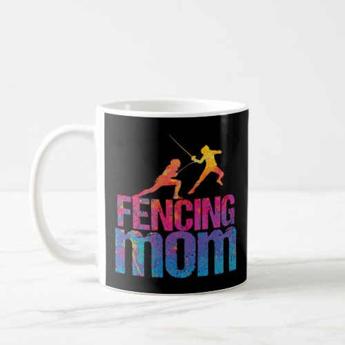 Fencing Mom  Sword Fighting Fencer  Coffee Mug