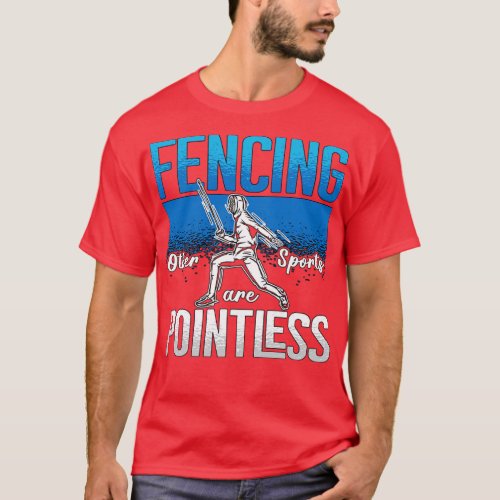 Fencing Other Sports Are Longswords Fighter Fencer T_Shirt
