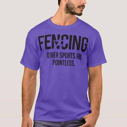 Fencing other sports are pointless black T_Shirt