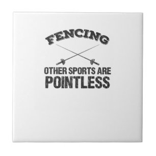 Fencing Other Sports Are Pointless Ceramic Tile