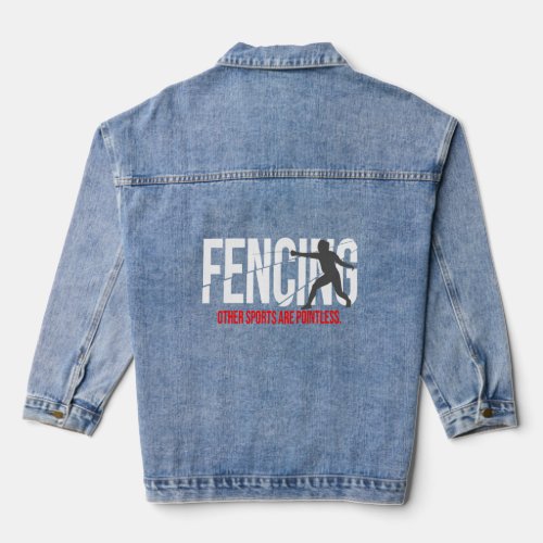 Fencing Other Sports Are Pointless Fence  Denim Jacket