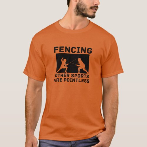 Fencing Other Sports Are Pointless Fencing Saber T_Shirt