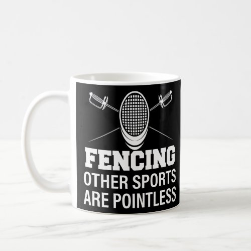 Fencing  Other Sports Are Pointless Funny  Coffee Mug