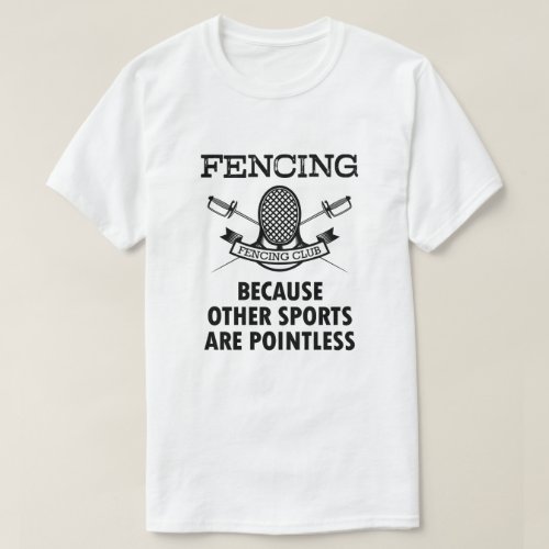 Fencing other sports are pointless funny mens tee