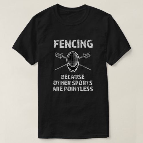 Fencing other sports are pointless funny mens tee