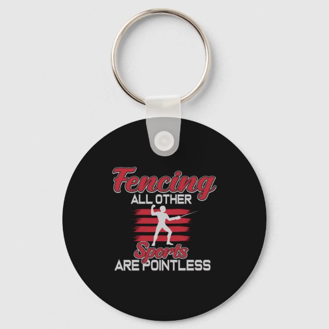 Fencing Other Sports Are Pointless Gift Men Women Keychain (Front)