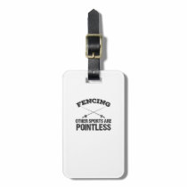 Fencing Other Sports Are Pointless Luggage Tag Fencing Other Sports Are Pointless Luggage Tag