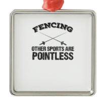 Fencing Other Sports Are Pointless Metal Ornament Fencing Other Sports Are Pointless Metal Ornament